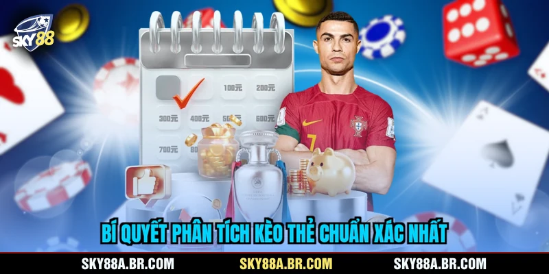 Bí quyết phân tích kèo thẻ chuẩn xác nhất