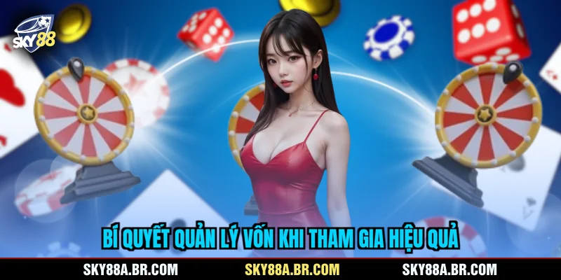 Bí quyết quản lý vốn khi tham gia hiệu quả