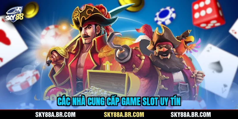 Các nhà cung cấp game slot uy tín