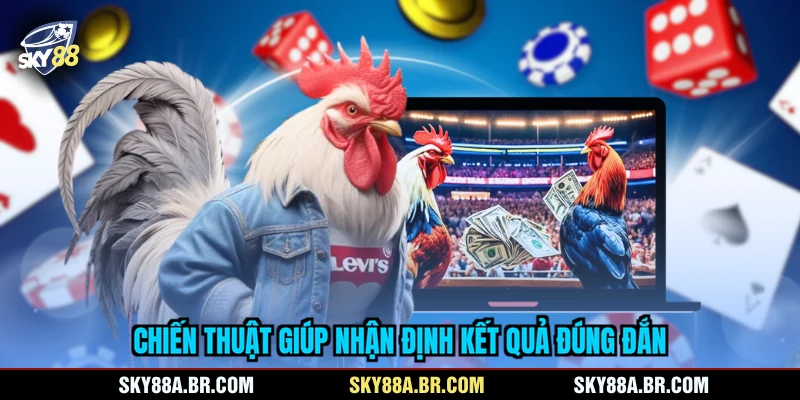 Chiến thuật giúp nhận định kết quả đúng đắn