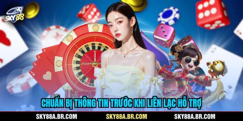 Chuẩn bị thông tin trước khi liên lạc hỗ trợ