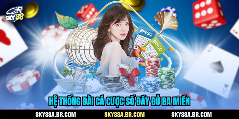 Hệ thống đài cá cược số đầy đủ ba miền
