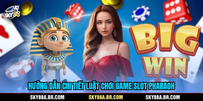 Hướng dẫn chi tiết luật chơi game slot Pharaoh