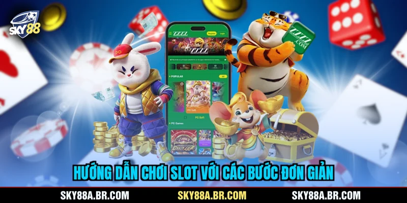 Hướng dẫn chơi slot với các bước đơn giản