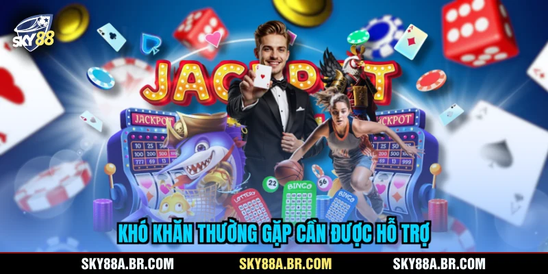 Khó khăn thường gặp cần được hỗ trợ