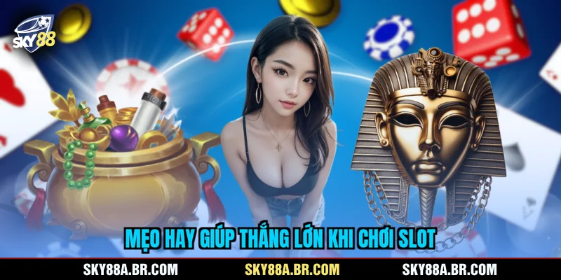 Mẹo hay giúp thắng lớn khi chơi slot