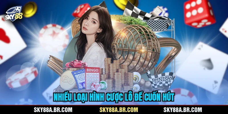 Nhiều loại hình cược lô đề cuốn hút