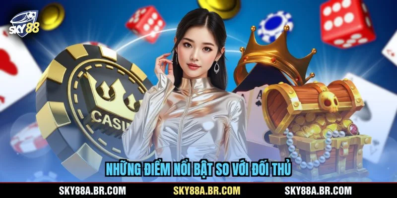 Những điểm nổi bật so với đối thủ