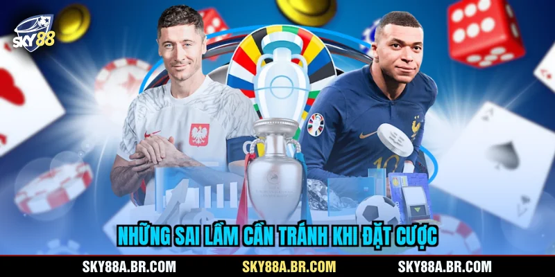 Những sai lầm cần tránh khi đặt cược