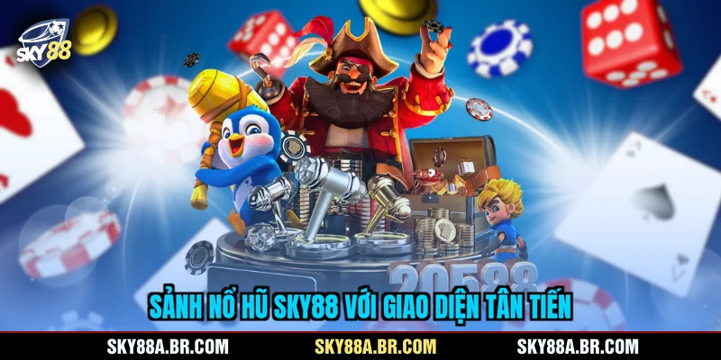 Sảnh nổ hũ SKY88 với giao diện tân tiến