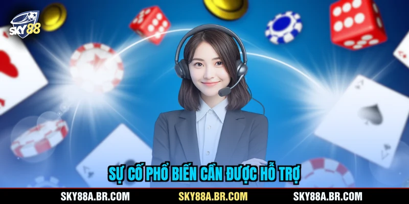 Sự cố phổ biến cần được hỗ trợ