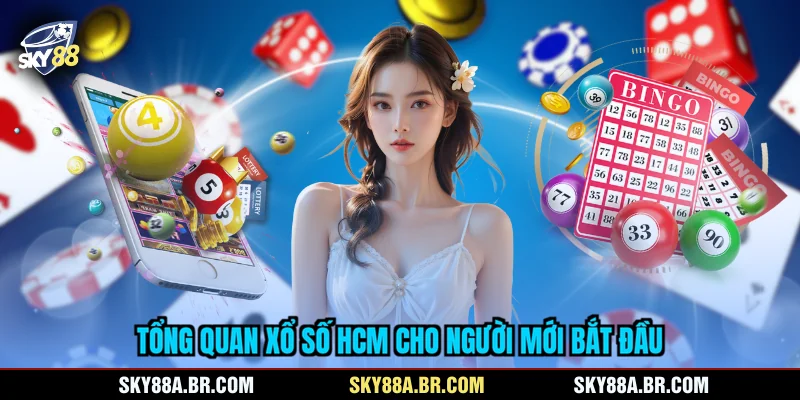 Tổng quan xổ số HCM cho người mới bắt đầu
